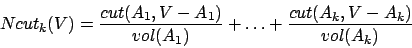Ncut_k(V) = \frac{cut(A_1,V-A_1)}{vol(A_1)} + \ldots + \frac{cut(A_k,V-A_k)}{vol(A_k)}