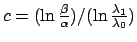 $ c = ({\ln\frac{\beta}{\alpha}}) / {(\ln\frac{\lambda_1}{\lambda_0})}$