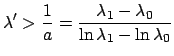 $\displaystyle {\lambda}' > \frac{1}{a} = \frac{\lambda_1-\lambda_0}{\ln {\lambda_1} - \ln{\lambda_0}}$