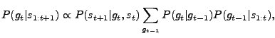 $\displaystyle P(g_t\vert s_{1:t+1}) \propto P(s_{t+1}\vert g_t,s_t) \sum_{g_{t-1}} P(g_t\vert g_{t-1}) P(g_{t-1}\vert s_{1:t}),$