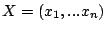 $X= (x_{1}, ...x_{n})$