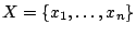 $X=\{x_1,\ldots,x_n\}$