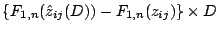 $\left\{F_{1,n}({\hat{z}_{ij}(D)})- F_{1,n}(z_{ij}) \right \}
\times D$