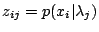 $z_{ij} =p(x_i\vert\lambda_j)$